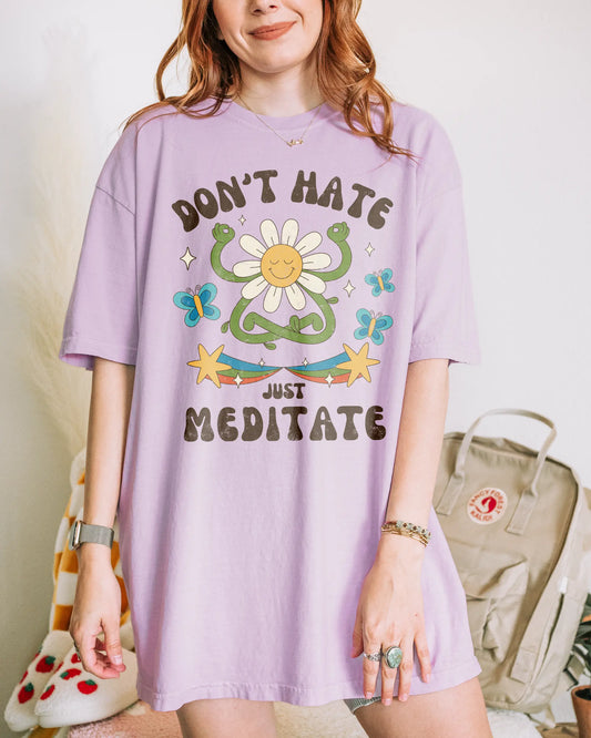 Don't Hate Just Meditate | Unisex Tee