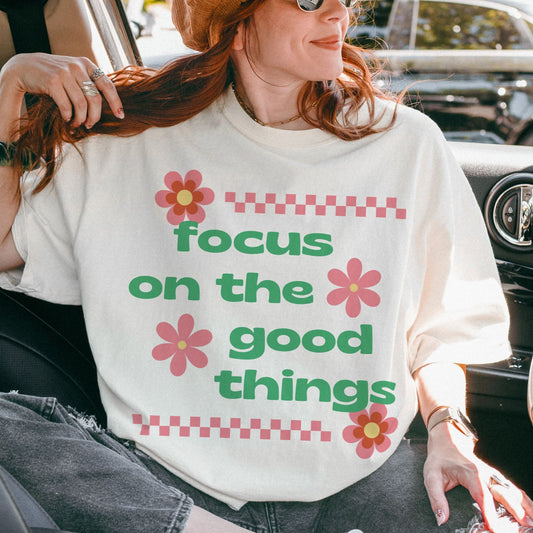 Focus On The Good Things | Unisex T-shirt