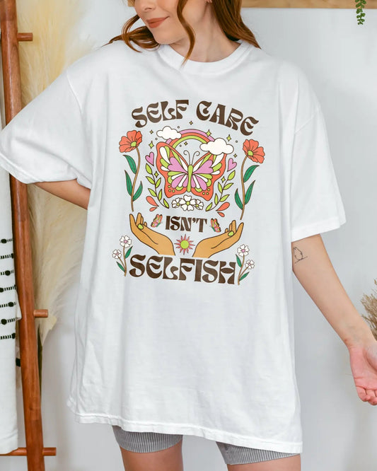 Self Care Isn't Selfish | Unisex T-shirt